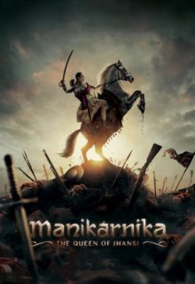 Manikarnika – The Queen of Jhansi