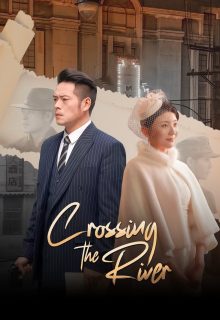 Watch the latest show Crossing the River with English subtitles for free in Asiaflix